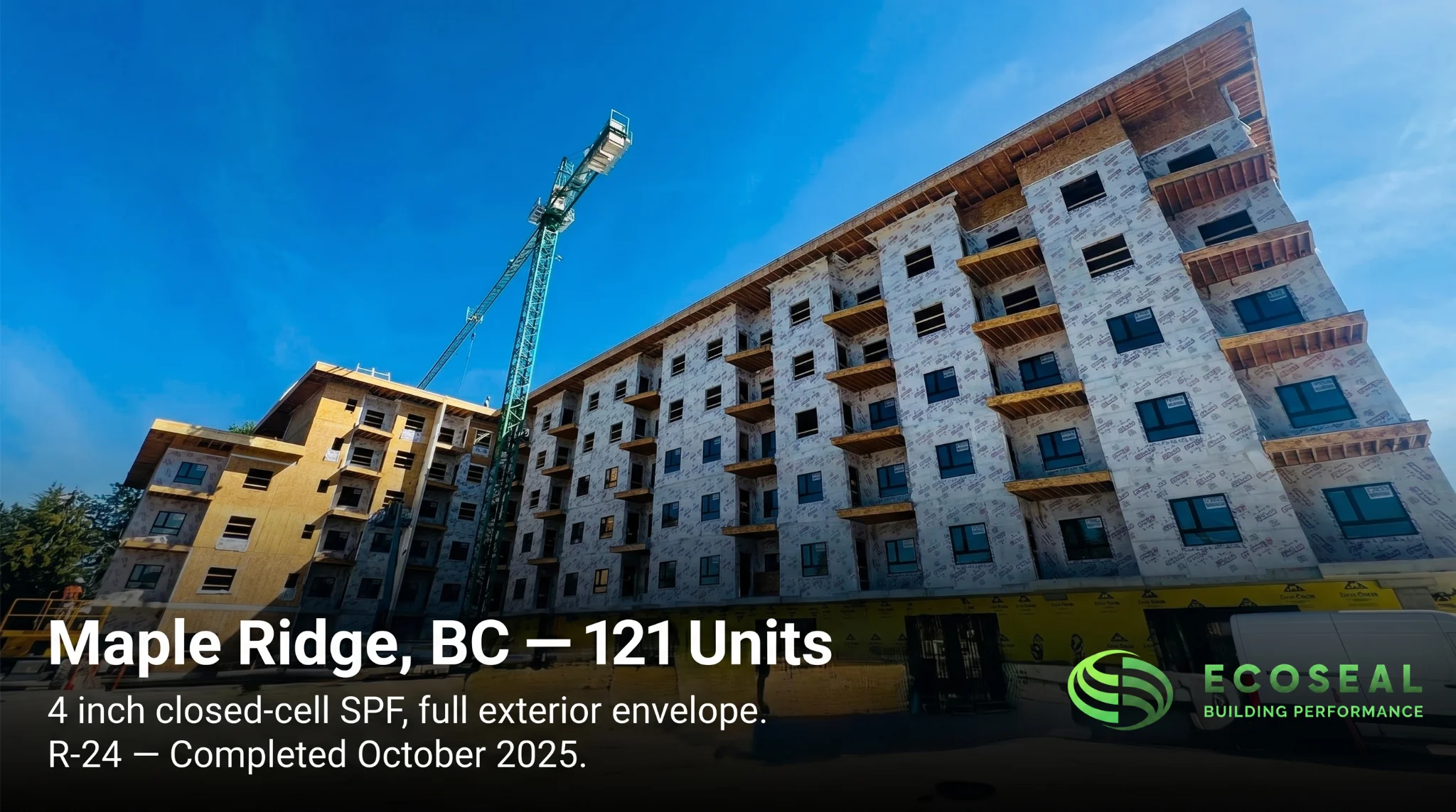 Maple Ridge, BC — 121 Units. 4 inch closed-cell SPF full exterior envelope.